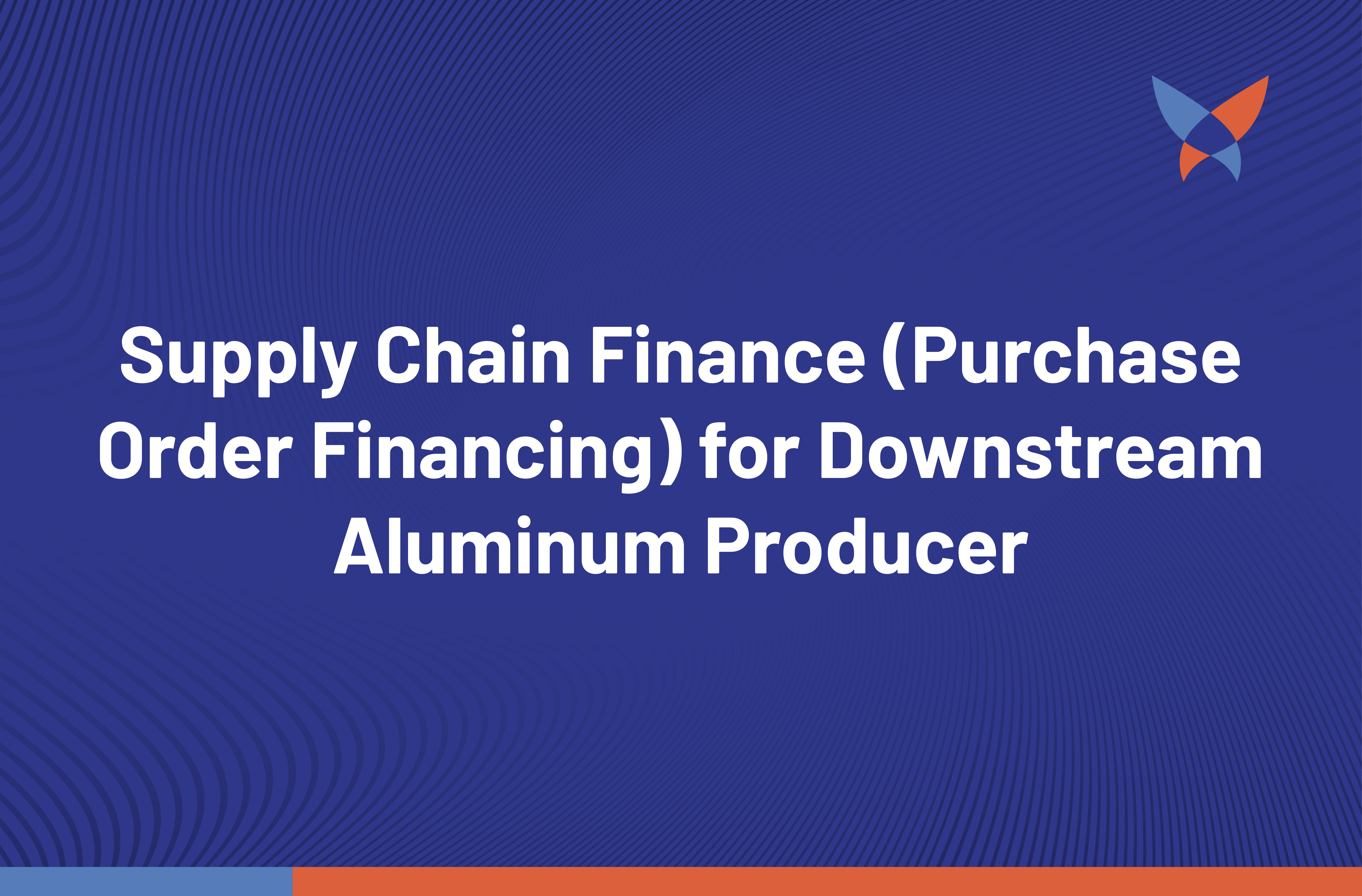 Thumbnail_Supply Chain Finance (Purchase Order Financing) for Downstream Aluminum Producer 